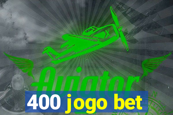 400 jogo bet